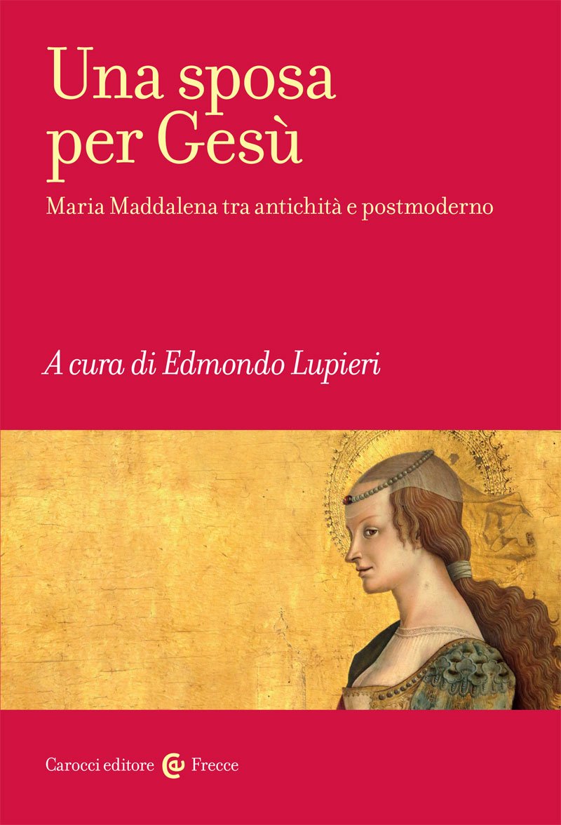 Una sposa per Gesù. Maria Maddalena tra antichità e postmoderno, Edmondo Lupieri