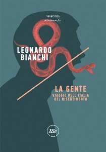 La Gente. Viaggio nell'Italia del risentimento, Leonardo Bianchi
