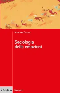 Sociologia delle emozioni. Autori, teorie, concetti, Massimo Cerulo