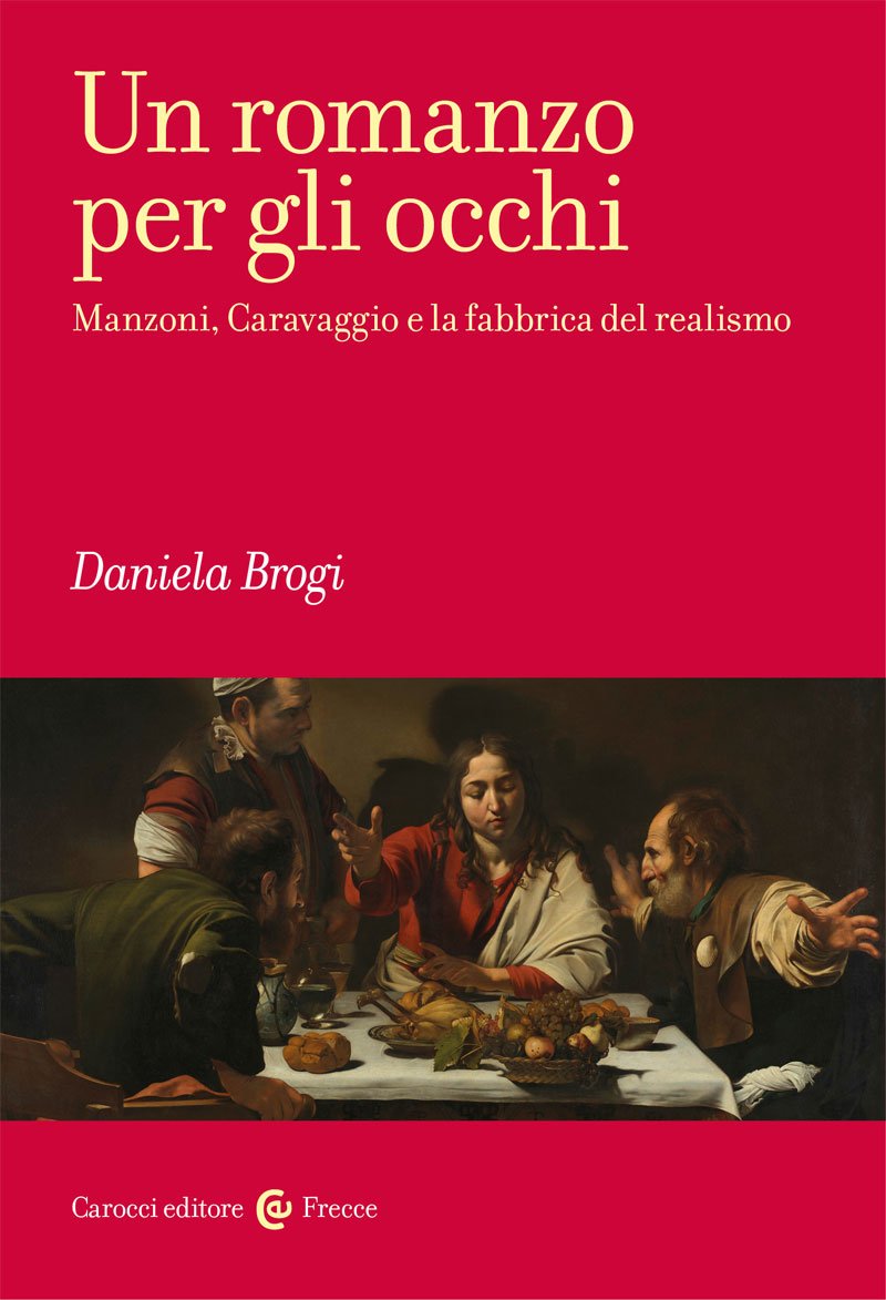 Un romanzo per gli occhi. Manzoni, Caravaggio e la fabbrica del realismo, Daniela Brogi