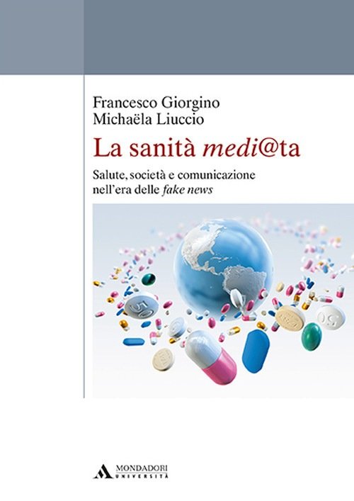 “La sanità medi@ta. Salute, società e comunicazione nell’era delle fake news” di Michaela Liuccio e Francesco Giorgino