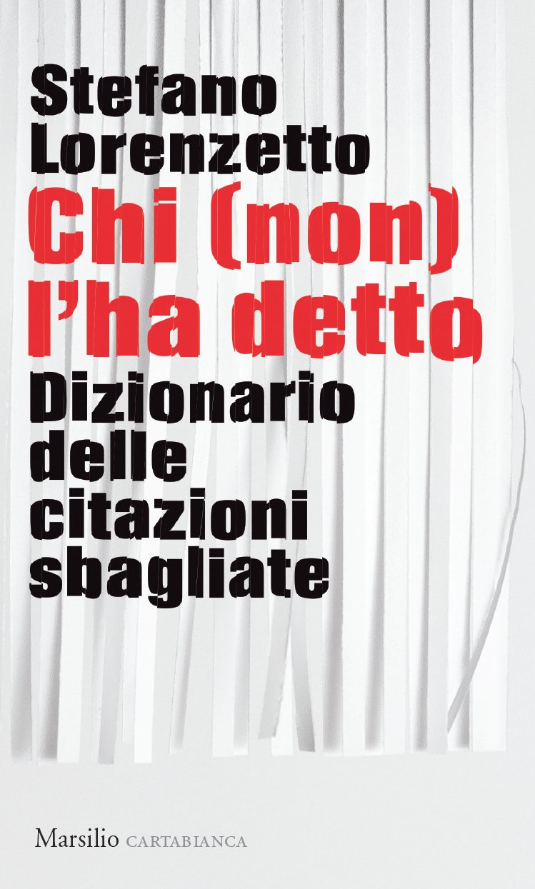 Chi (non) l’ha detto. Dizionario delle citazioni sbagliate, Stefano Lorenzetto