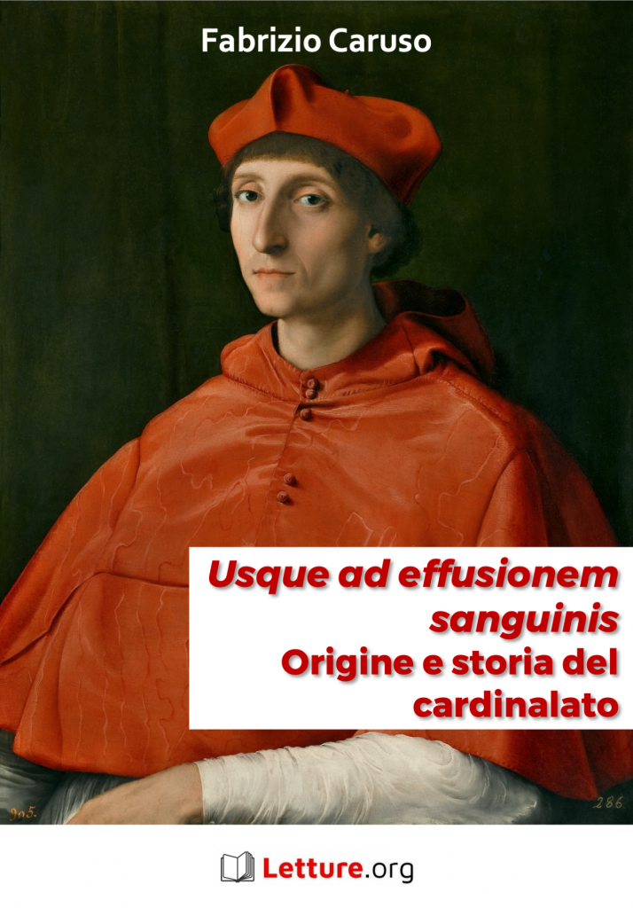 “<em>Usque ad effusionem sanguinis</em>. Origine e storia del cardinalato” di Fabrizio Caruso
