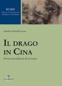 Il drago in Cina. Storia straordinaria di un’icona, Isabella Doniselli Eramo