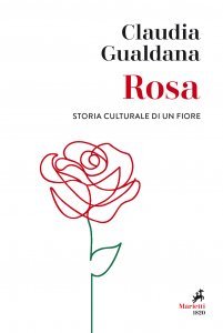 Rosa. Storia culturale di un fiore, Claudia Gualdana