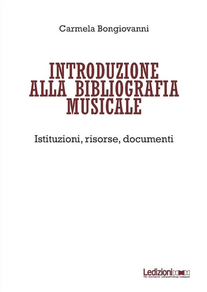 "Introduzione alla bibliografia musicale. Istituzioni, risorse, documenti" di Carmela Bongiovanni