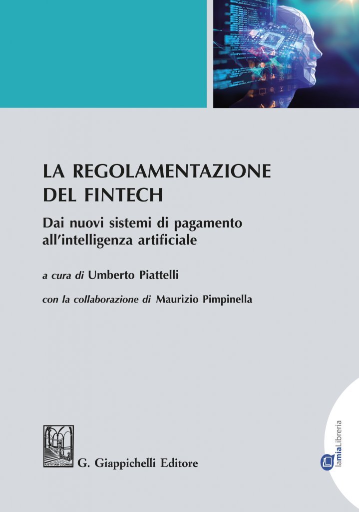 “La regolamentazione del Fintech. Dai nuovi sistemi di pagamento all’intelligenza artificiale” a cura di Umberto Piattelli