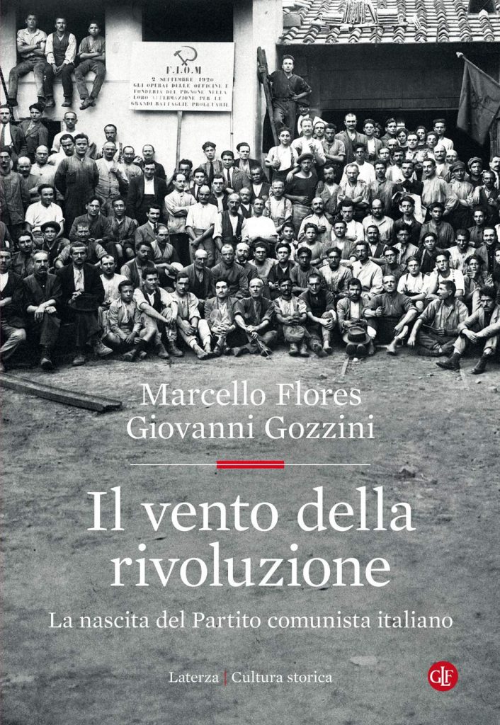“Il vento della rivoluzione. La nascita del Partito comunista italiano” di Giovanni Gozzini e Marcello Flores