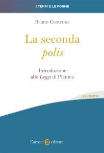 La seconda polis. Introduzione alle Leggi di Platone, Bruno Centrone