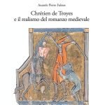 "Chrétien de Troyes e il realismo del romanzo medievale" di Anatole Pierre Fuksas Chrétien de Troyes, romanzo medievale, Anatole Pierre Fuksas