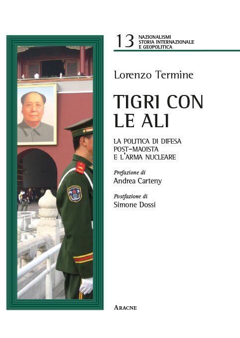 “Tigri con le ali. La politica di difesa post-maoista e l’arma nucleare” di Lorenzo Termine