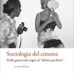 "Sociologia del cinema. Dalla guerra dei sogni al «delitto perfetto»" di Stefano Alpini