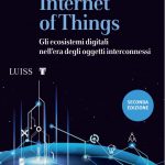 "Internet of Things. Gli ecosistemi digitali nell’era degli oggetti interconnessi" di Stefano Za Internet of Things. Gli ecosistemi digitali nell’era degli oggetti interconnessi, Stefano Za