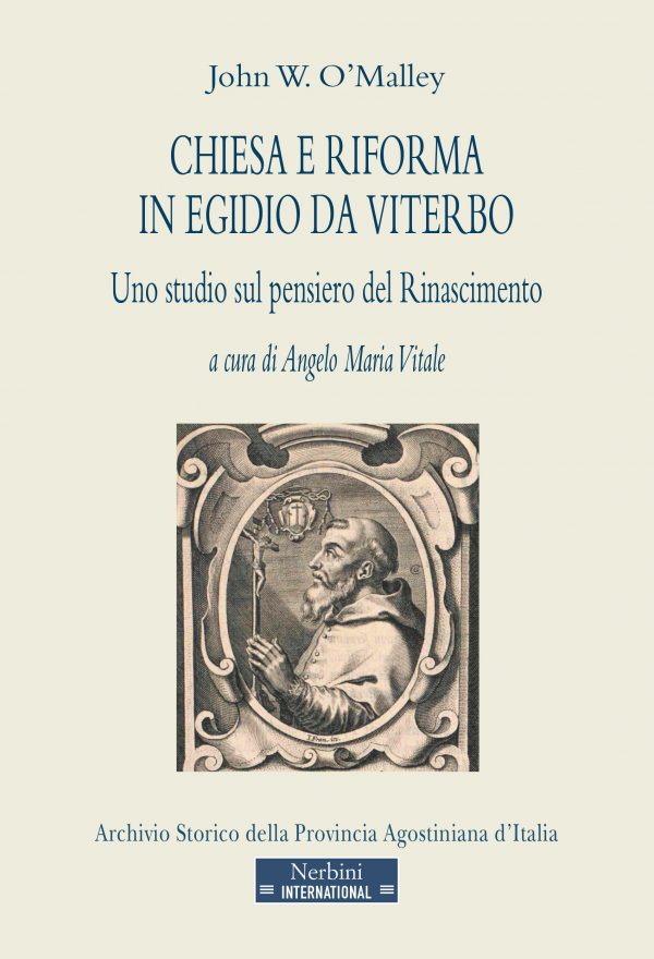 “Chiesa e Riforma in Egidio da Viterbo. Uno studio sul pensiero del Rinascimento” di John W. O’Malley, a cura di Angelo Maria Vitale