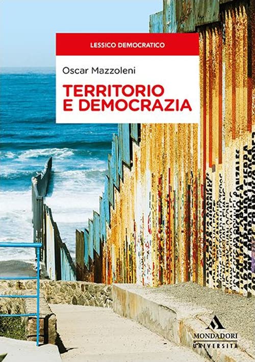“Territorio e democrazia. Crisi e attualità di un legame” di Oscar Mazzoleni