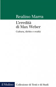 L'eredità di Max Weber. Cultura, diritto e realtà, Realino Marra