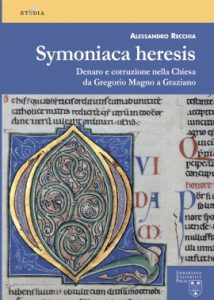 Symoniaca heresis. Denaro e corruzione nella Chiesa da Gregorio Magno a Graziano, Alessandro Recchia