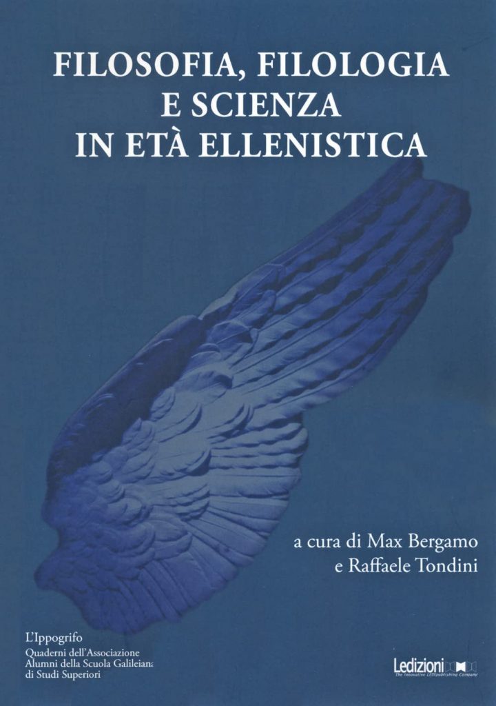 “Filosofia, filologia e scienza in età ellenistica” a cura di Max Bergamo e Raffaele Tondini