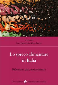 Lo spreco alimentare in Italia. Riflessioni, dati, testimonianze, Silvio Franco, Luca Falasconi