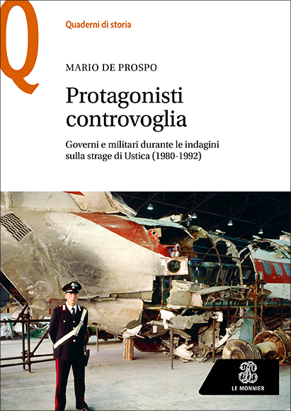 “Protagonisti controvoglia. Governi e militari durante le indagini sulla strage di Ustica (1980-1992)” di Mario De Prospo