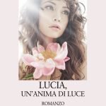 "Lucia, un'anima di luce" di Caterina Arnoldi Lucia, un'anima di luce, Caterina Arnoldi