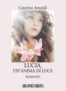 Lucia, un'anima di luce, Caterina Arnoldi