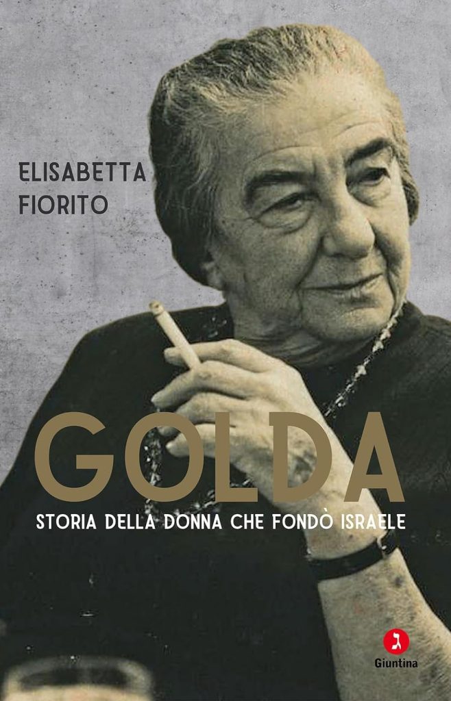 “Golda. Storia della donna che fondò Israele” di Elisabetta Fiorito