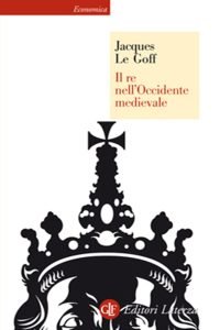 Il re nell'Occidente medievale, Jacques Le Goff
