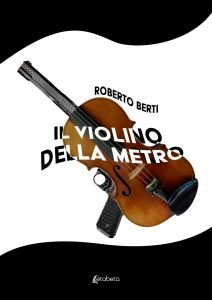 Il violino della metro, Roberto Berti