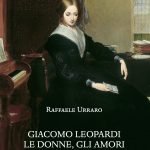 "Giacomo Leopardi. Le donne, gli amori" di Raffaele Urraro Giacomo Leopardi. Le donne, gli amori, Raffaele Urraro