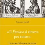 "«Il <em>Furioso</em> si ritrova per tutto». Un secolo di letture e riscritture (1545-1645)" di Francesco Lucioli «Il Furioso si ritrova per tutto». Un secolo di letture e riscritture (1545-1645), Francesco Lucioli