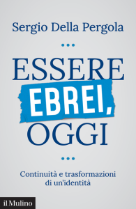 Essere ebrei oggi. Continuità e trasformazioni di un'identità, Sergio Della Pergola