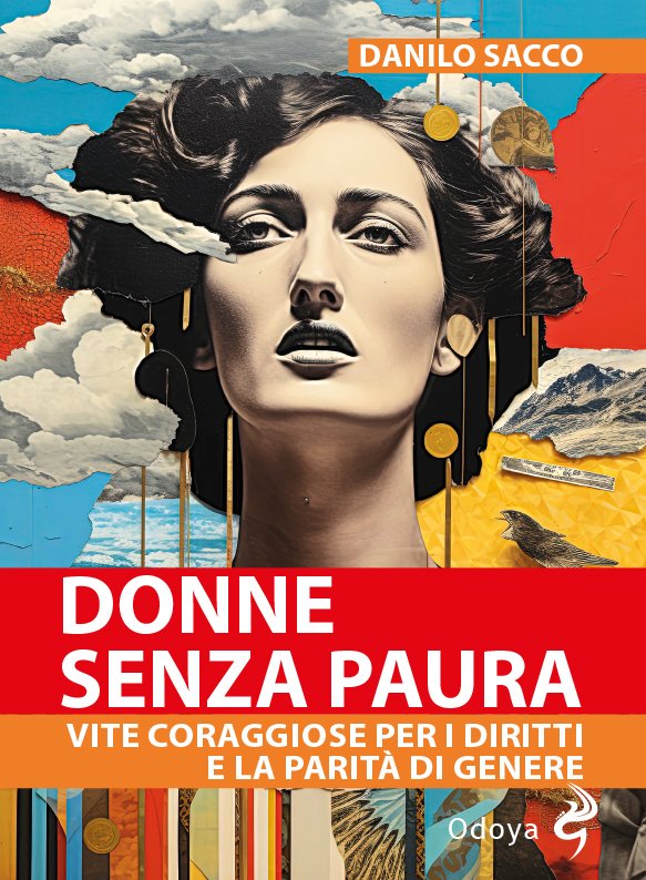 “Donne senza paura. Vite coraggiose per i diritti e la parità di genere” di Danilo Sacco