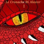 "Le Cronache di Alaster Vol.1: Drago" di Leonardo Tomer Le Cronache di Alaster Vol.1: Drago, Leonardo Tomer