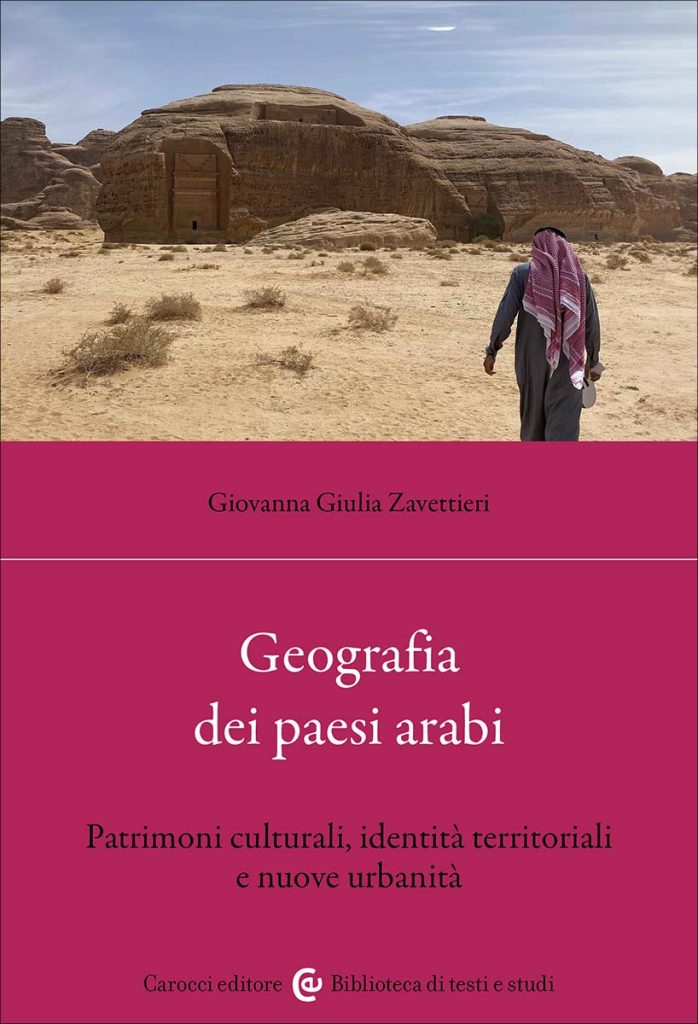 “Geografia dei paesi arabi. Patrimoni culturali, identità territoriali e nuove urbanità” di Giovanna Giulia Zavettieri
