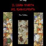 "Il libro segreto del Rinascimento" di Sol Regi Il libro segreto del Rinascimento, Sol Regi