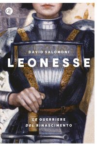 Leonesse. Le guerriere del Rinascimento, David Salomoni