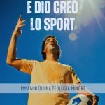"E Dio creò lo sport. Immagini di una teologia minore" di Carlo Magnani E Dio creò lo sport. Immagini di una teologia minore, Carlo Magnani