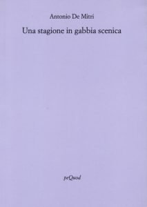 Una stagione in gabbia scenica, Antonio De Mitri