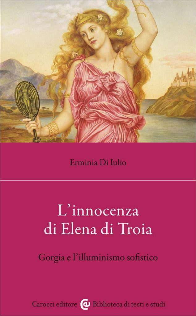 “L’innocenza di Elena di Troia. Gorgia e l’illuminismo sofistico” di Erminia Di Iulio