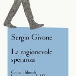 "La ragionevole speranza. Come i filosofi hanno pensato l'aldilà" di Sergio Givone La ragionevole speranza. Come i filosofi hanno pensato l'aldilà, Sergio Givone