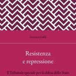"Resistenza e repressione. Il Tribunale speciale per la difesa dello Stato nella RSI (1943-1945)" di Antonio Grilli Resistenza e repressione. Il Tribunale speciale per la difesa dello Stato nella RSI (1943-1945), Antonio Grilli