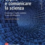 "Capire e comunicare la scienza. Conoscenze e scelte condivise in una società aperta" a cura di Franco Giudice Capire e comunicare la scienza. Conoscenze e scelte condivise in una società aperta, Franco Giudice