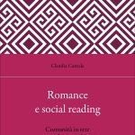 "Romance e social reading. Comunità in rete tra piattaforme e algoritmi" di Claudia Cantale Romance e social reading. Comunità in rete tra piattaforme e algoritmi, Claudia Cantale