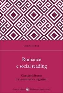 Romance e social reading. Comunità in rete tra piattaforme e algoritmi, Claudia Cantale