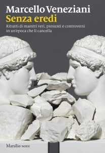 Senza eredi. Ritratti di maestri veri, presunti e controversi in un'epoca che li cancella, Marcello Veneziani