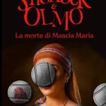 "Sherlock & Olmo: La morte di Mascia Maria" di Gennaro Battimo Sherlock & Olmo: La morte di Mascia Maria, Gennaro Battimo