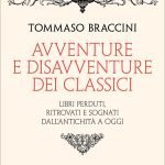 "Avventure e disavventure dei classici" di Tommaso Braccini Avventure e disavventure dei classici, Tommaso Braccini