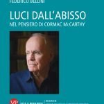 "Luci dall'abisso. Nel pensiero di Cormac McCarthy" di Francesco Baucia e Federico Bellini Luci dall'abisso. Nel pensiero di Cormac McCarthy, Francesco Baucia, Federico Bellini