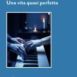 "Una vita quasi perfetta" di Patrizia Ciava Una vita quasi perfetta, Patrizia Ciava